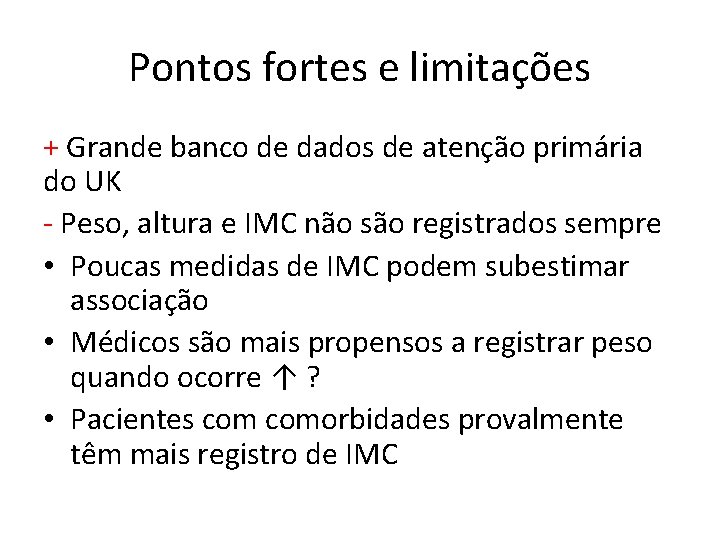 Pontos fortes e limitações + Grande banco de dados de atenção primária do UK