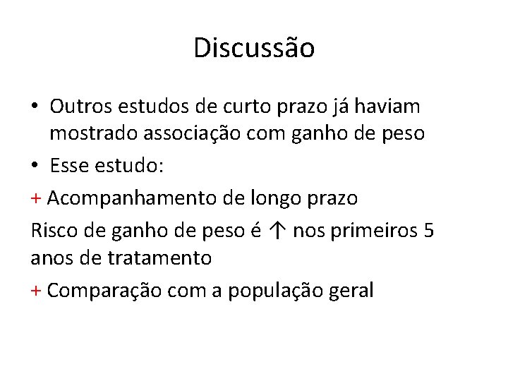 Discussão • Outros estudos de curto prazo já haviam mostrado associação com ganho de