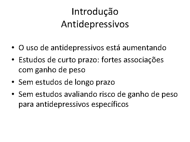 Introdução Antidepressivos • O uso de antidepressivos está aumentando • Estudos de curto prazo: