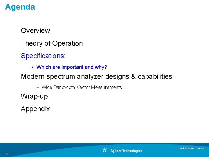 Agenda Overview Theory of Operation Specifications: • Which are important and why? Modern spectrum