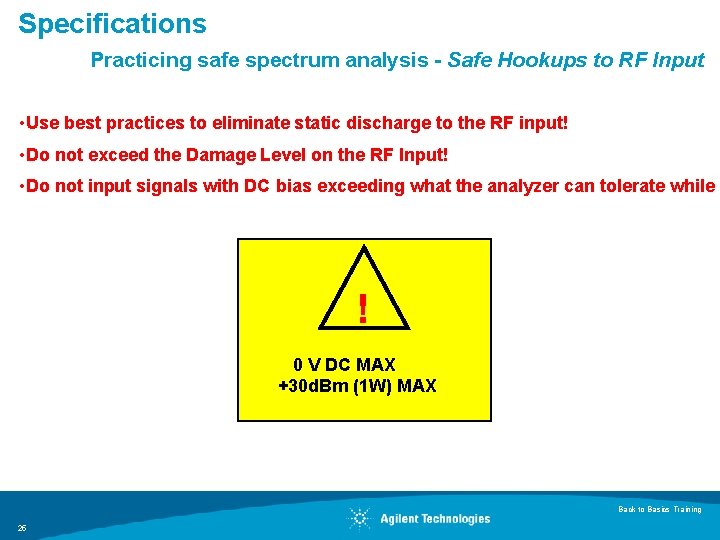 Specifications Practicing safe spectrum analysis - Safe Hookups to RF Input • Use best