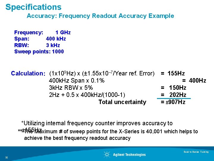 Specifications Accuracy: Frequency Readout Accuracy Example Frequency: 1 GHz Span: 400 k. Hz RBW: