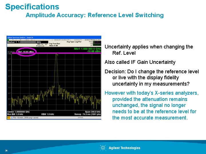 Specifications Amplitude Accuracy: Reference Level Switching Uncertainty applies when changing the Ref. Level Also