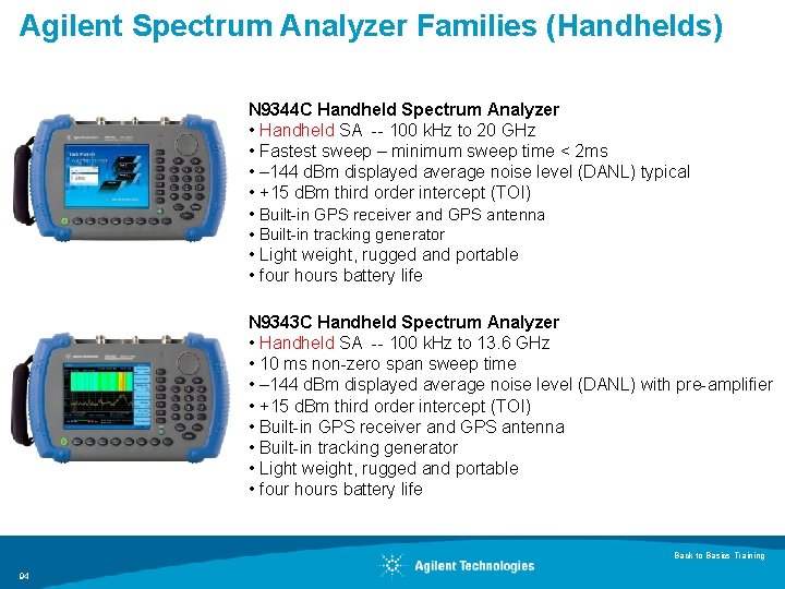 Agilent Spectrum Analyzer Families (Handhelds) N 9344 C Handheld Spectrum Analyzer • Handheld SA