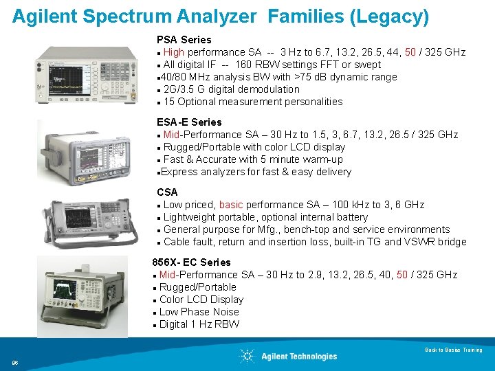 Agilent Spectrum Analyzer Families (Legacy) PSA Series l High performance SA -- 3 Hz