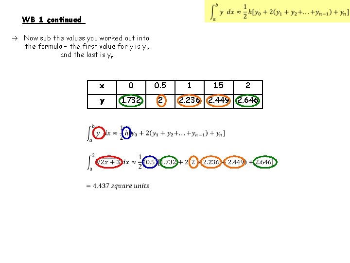  WB 1 continued Now sub the values you worked out into the formula