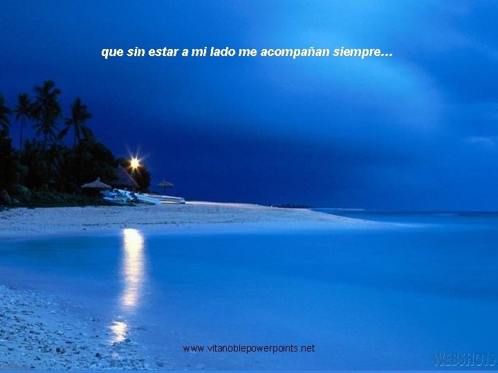 que sin estar a mi lado me acompañan siempre… www. vitanoblepowerpoints. net que sin estar a mi lado me acompañan siempre… www. vitanoblepowerpoints. net