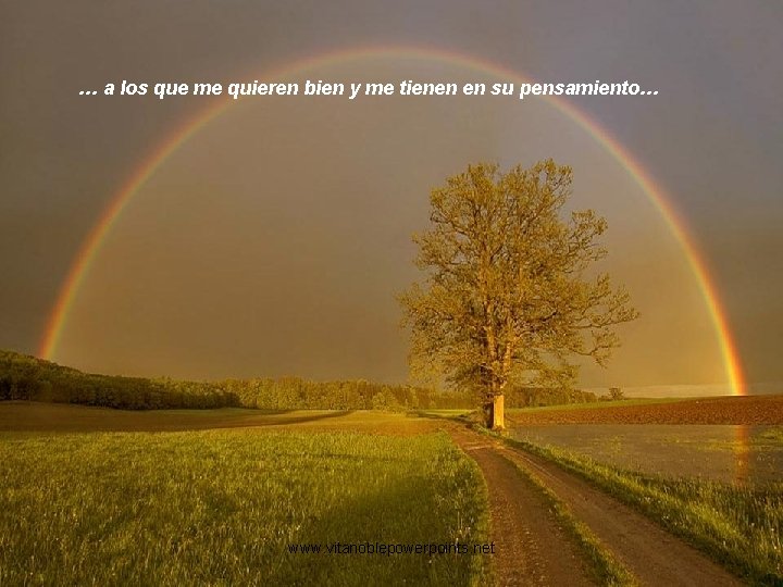… a los que me quieren bien y me tienen en su pensamiento… www. … a los que me quieren bien y me tienen en su pensamiento… www.