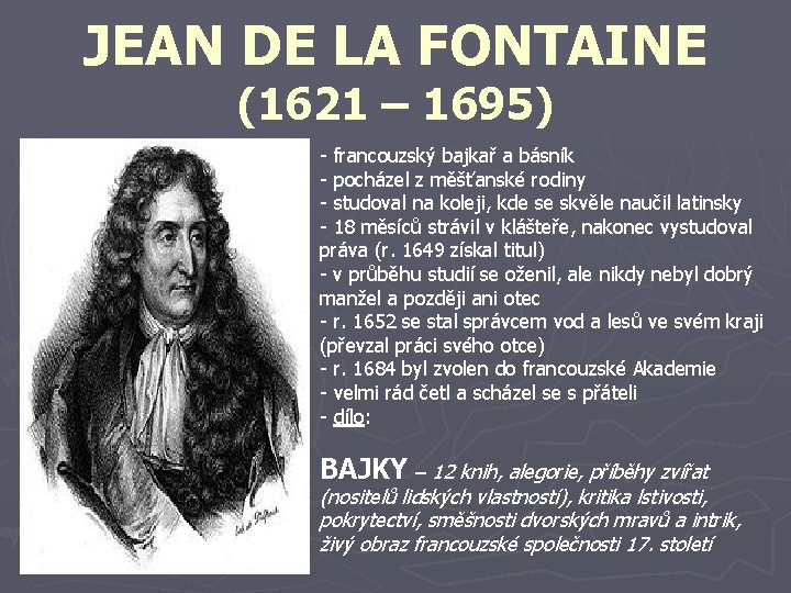 JEAN DE LA FONTAINE (1621 – 1695) - francouzský bajkař a básník - pocházel