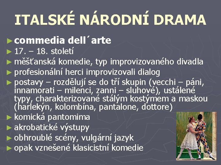 ITALSKÉ NÁRODNÍ DRAMA ► commedia dell´arte ► 17. – 18. století ► měšťanská komedie,