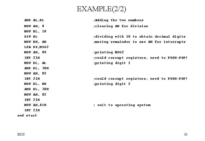 EXAMPLE(2/2) ADD AL, BL MOV AH, 0 MOV BL, 10 DIV BL MOV BH,