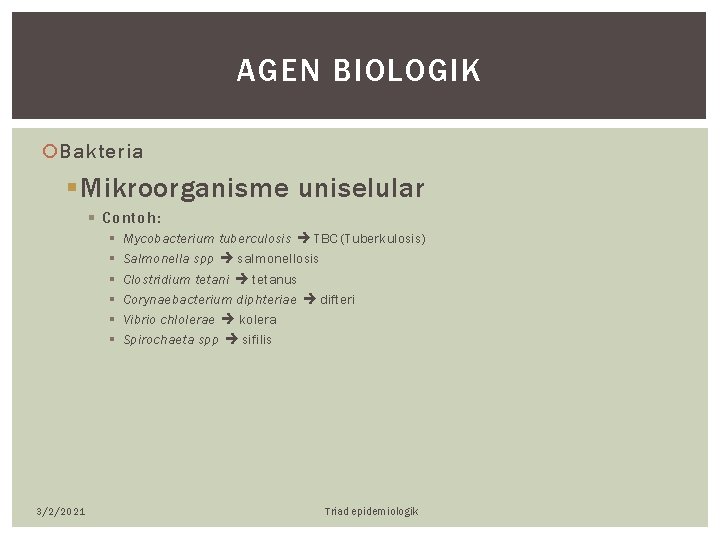 AGEN BIOLOGIK Bakteria § Mikroorganisme uniselular § Contoh: § § § 3/2/2021 Mycobacterium tuberculosis