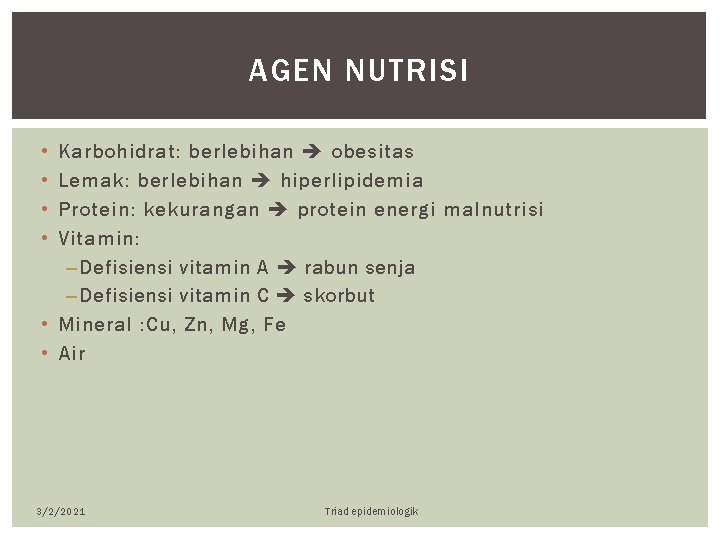 AGEN NUTRISI • • Karbohidrat: berlebihan obesitas Lemak: berlebihan hiperlipidemia Protein: kekurangan protein energi
