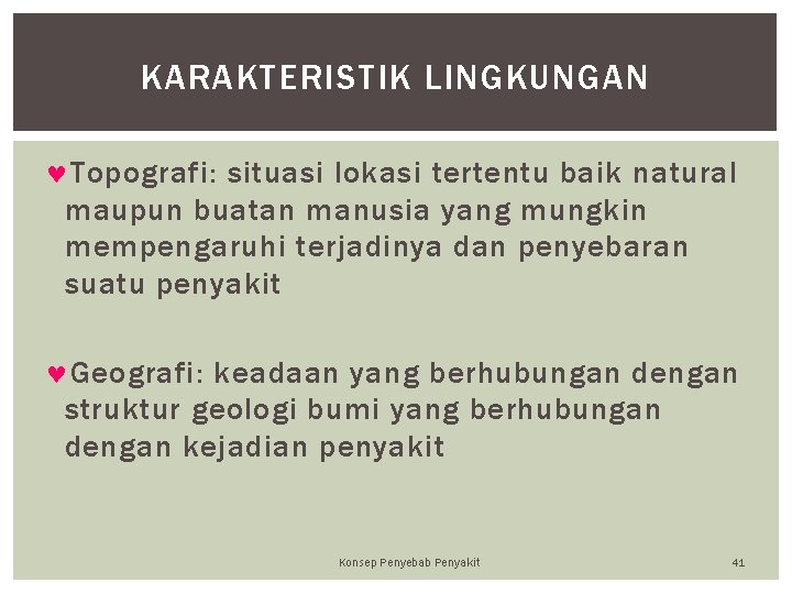 KARAKTERISTIK LINGKUNGAN © Topografi: situasi lokasi tertentu baik natural maupun buatan manusia yang mungkin