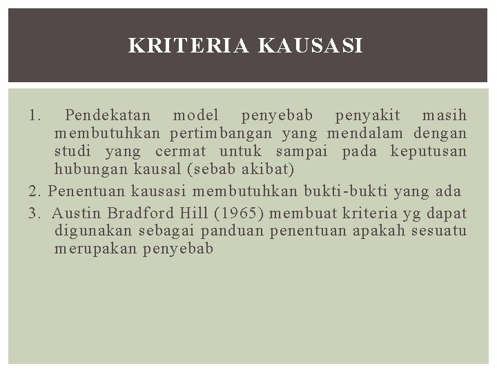 KRITERIA KAUSASI 1. Pendekatan model penyebab penyakit masih membutuhkan pertimbangan yang mendalam dengan studi