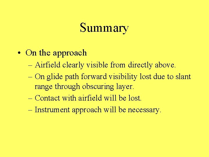 Summary • On the approach – Airfield clearly visible from directly above. – On