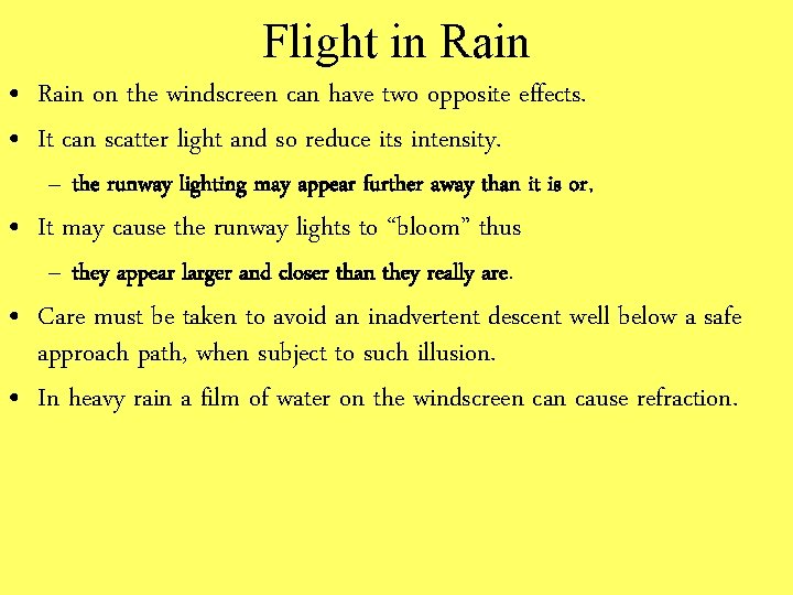 Flight in Rain • Rain on the windscreen can have two opposite effects. •