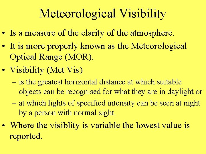 Meteorological Visibility • Is a measure of the clarity of the atmosphere. • It