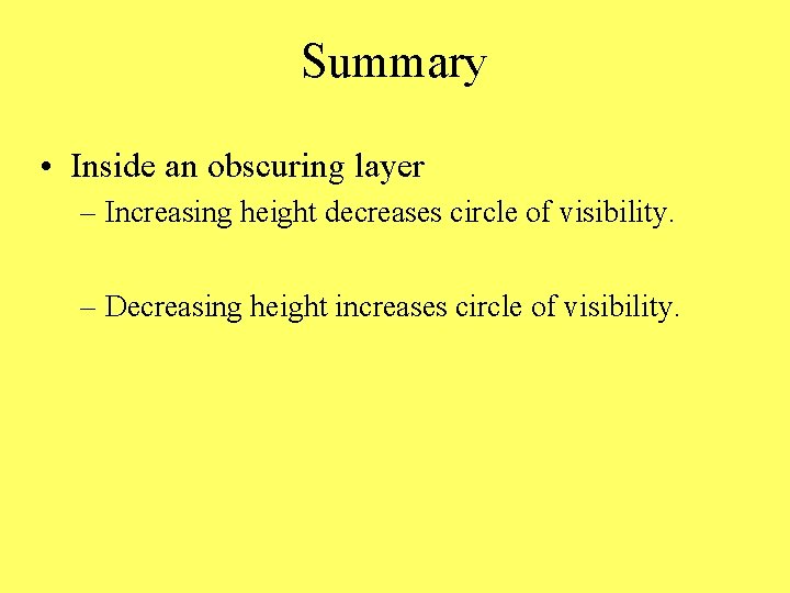 Summary • Inside an obscuring layer – Increasing height decreases circle of visibility. –