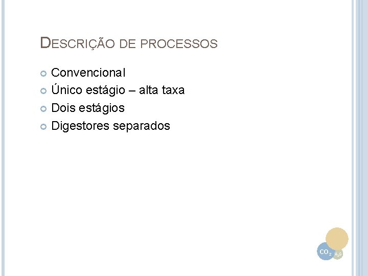 DESCRIÇÃO DE PROCESSOS Convencional Único estágio – alta taxa Dois estágios Digestores separados CO