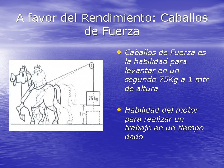 A favor del Rendimiento: Caballos de Fuerza • Caballos de Fuerza es la habilidad