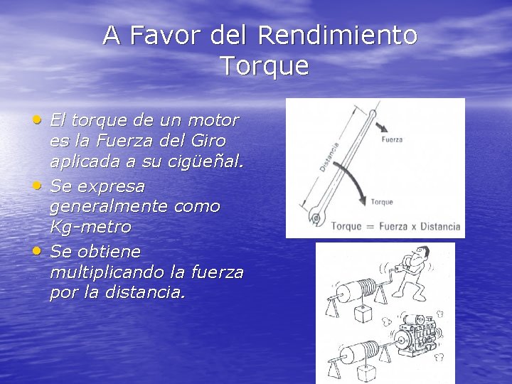 A Favor del Rendimiento Torque • El torque de un motor • • es