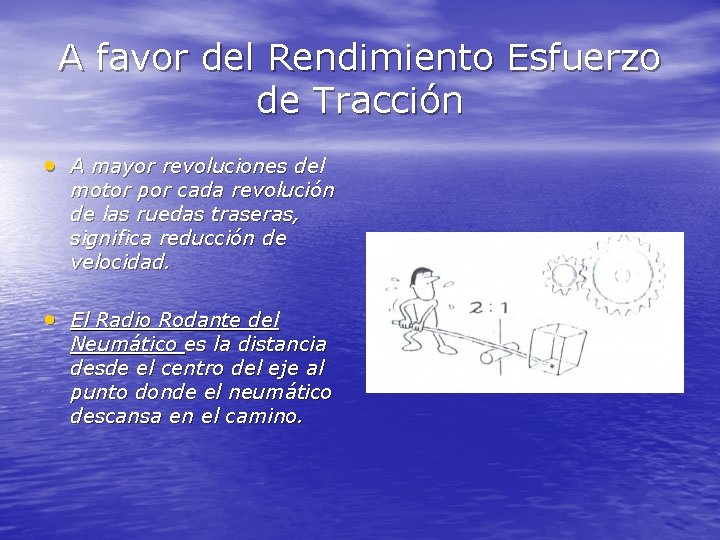 A favor del Rendimiento Esfuerzo de Tracción • A mayor revoluciones del motor por