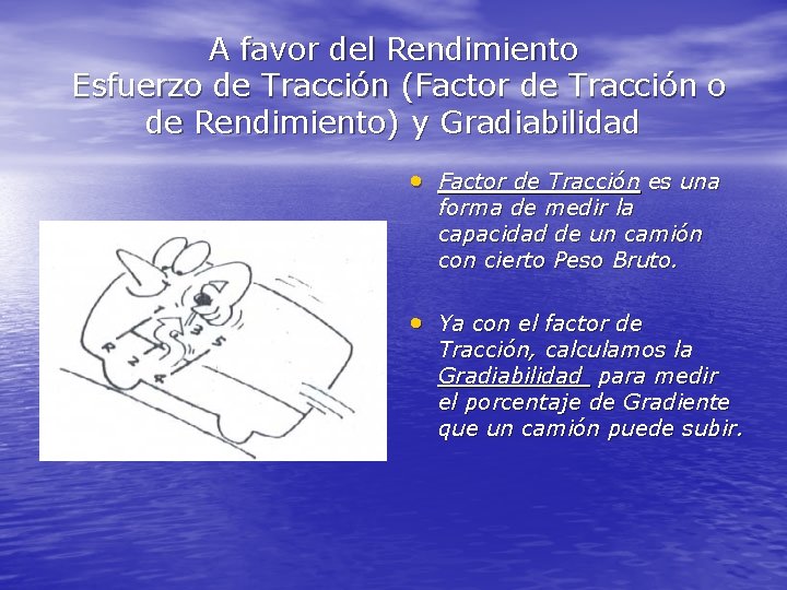 A favor del Rendimiento Esfuerzo de Tracción (Factor de Tracción o de Rendimiento) y