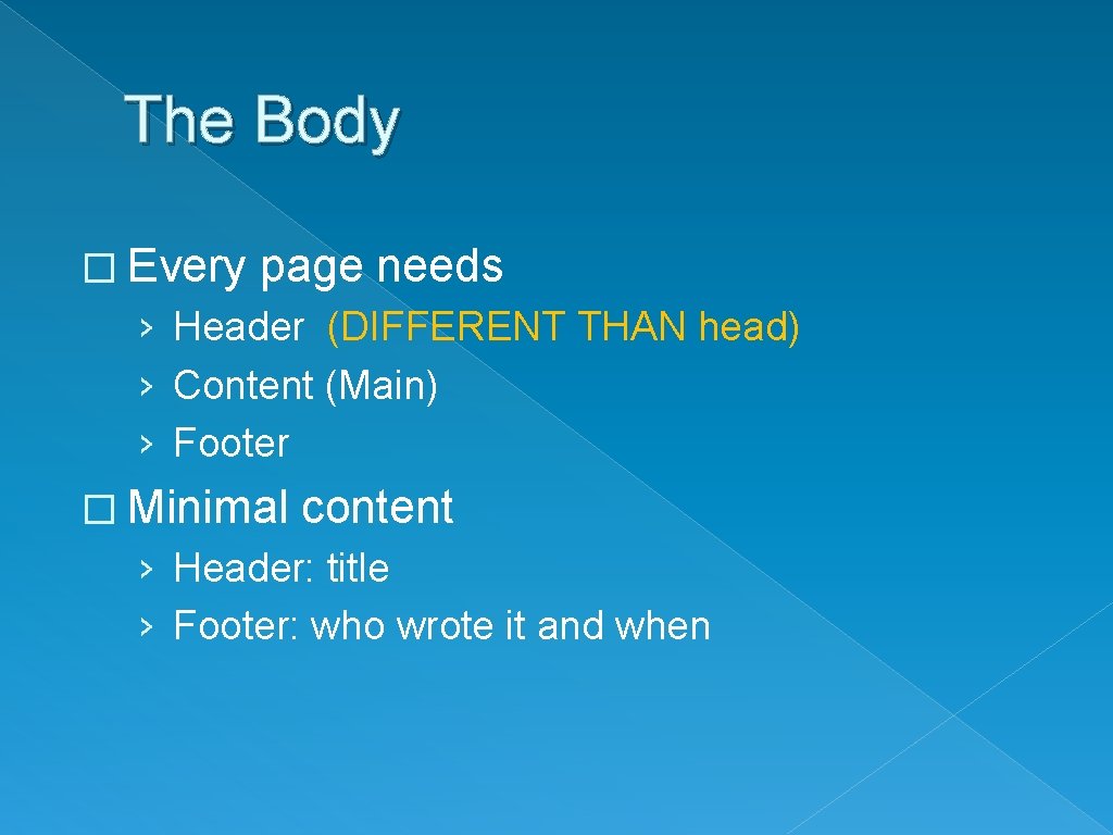 The Body � Every page needs › Header (DIFFERENT THAN head) › Content (Main)