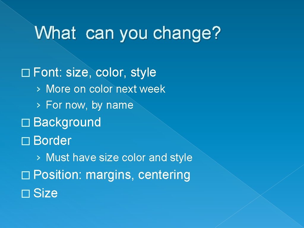 What can you change? � Font: size, color, style › More on color next