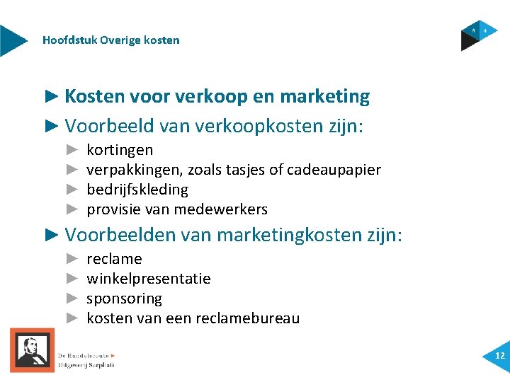 Hoofdstuk Overige kosten ► Kosten voor verkoop en marketing ► Voorbeeld van verkoopkosten zijn: