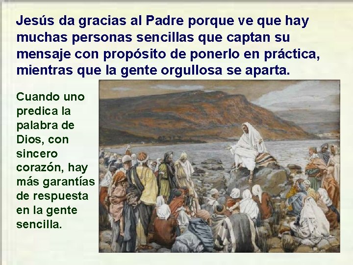 Jesús da gracias al Padre porque ve que hay muchas personas sencillas que captan