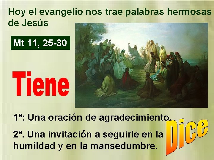 Hoy el evangelio nos trae palabras hermosas de Jesús Mt 11, 25 -30 1ª: