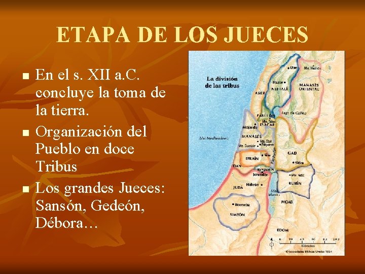 ETAPA DE LOS JUECES n n n En el s. XII a. C. concluye