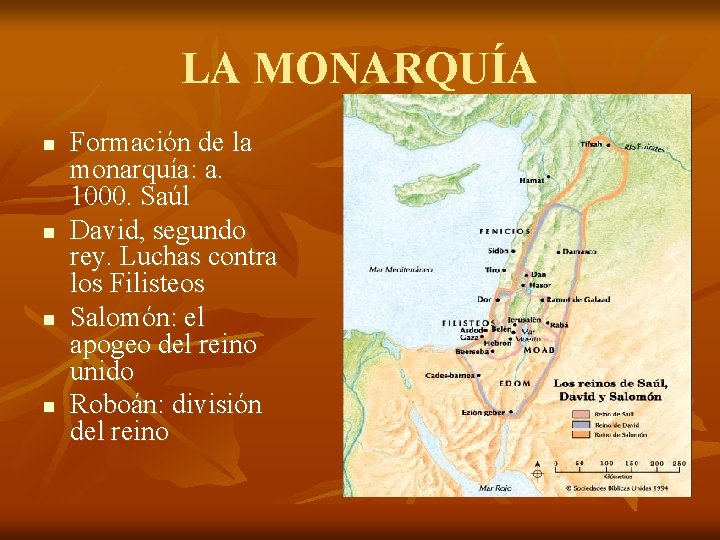 LA MONARQUÍA n n Formación de la monarquía: a. 1000. Saúl David, segundo rey.