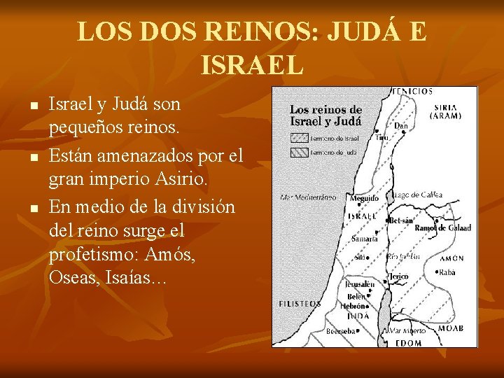 LOS DOS REINOS: JUDÁ E ISRAEL n n n Israel y Judá son pequeños