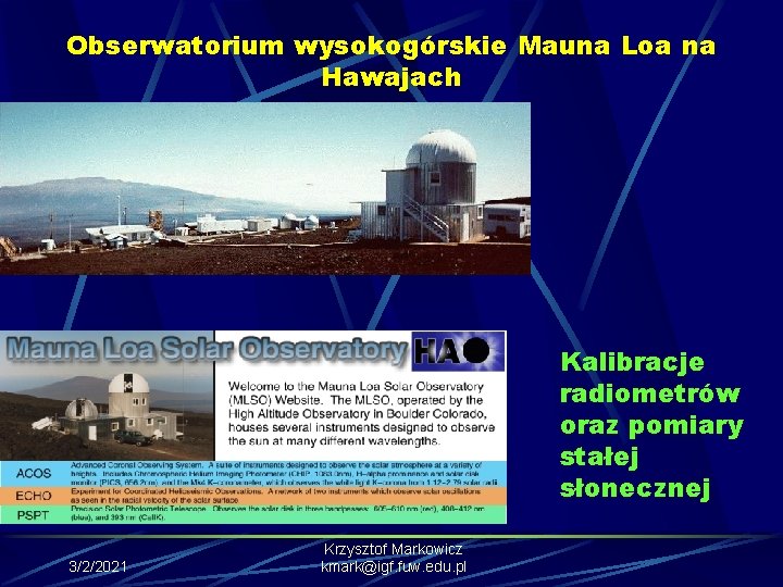 Obserwatorium wysokogórskie Mauna Loa na Hawajach Kalibracje radiometrów oraz pomiary stałej słonecznej 3/2/2021 Krzysztof