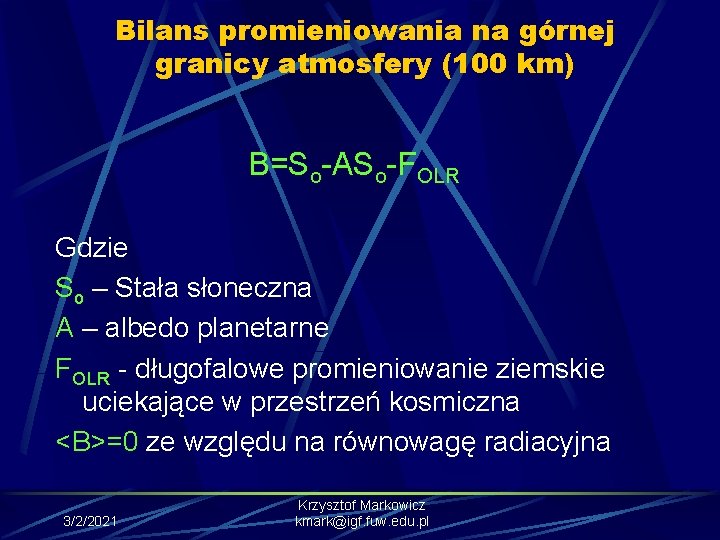 Bilans promieniowania na górnej granicy atmosfery (100 km) B=So-ASo-FOLR Gdzie So – Stała słoneczna