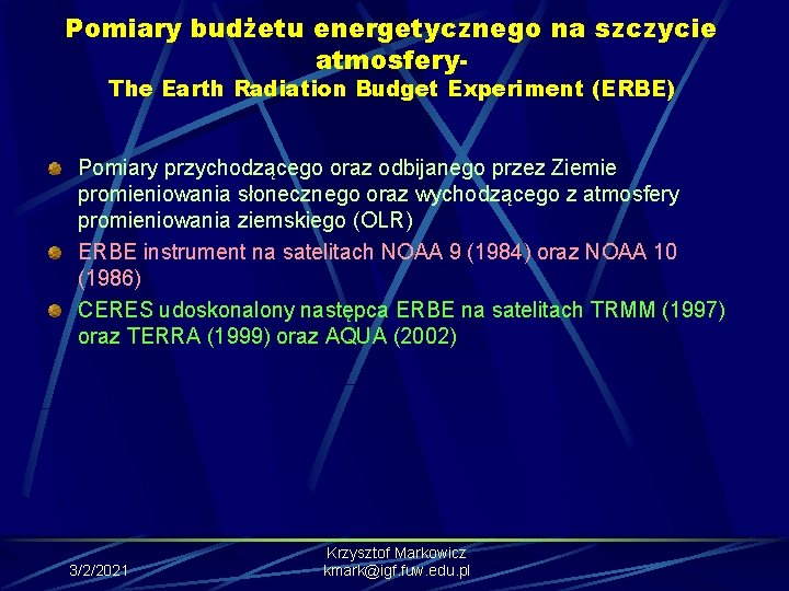 Pomiary budżetu energetycznego na szczycie atmosfery. The Earth Radiation Budget Experiment (ERBE) Pomiary przychodzącego