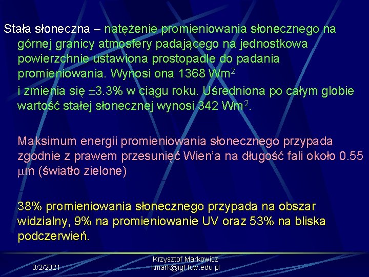 Stała słoneczna – natężenie promieniowania słonecznego na górnej granicy atmosfery padającego na jednostkowa powierzchnie