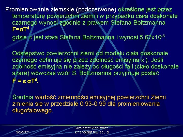 Promieniowanie ziemskie (podczerwone) określone jest przez temperaturę powierzchni ziemi i w przypadku ciała doskonale