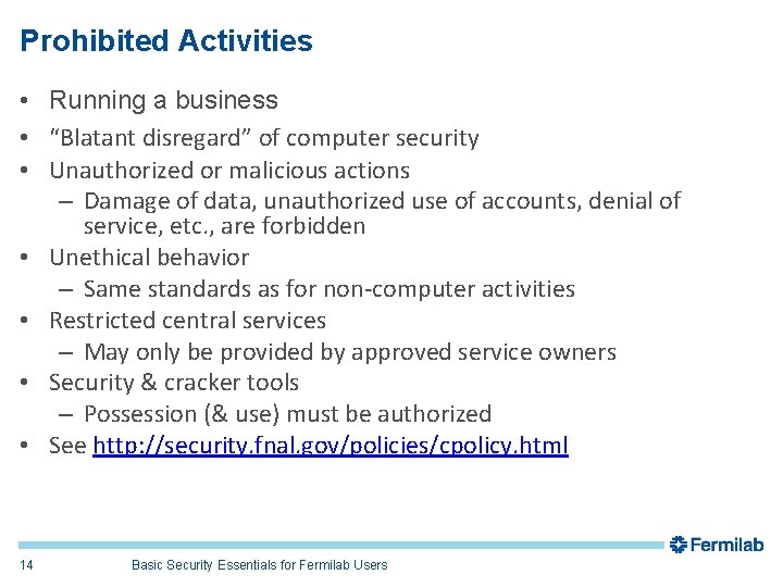 Prohibited Activities • Running a business • “Blatant disregard” of computer security • Unauthorized