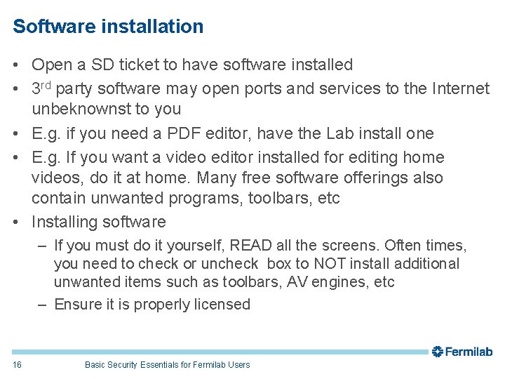 Software installation • Open a SD ticket to have software installed • 3 rd