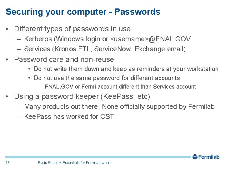 Securing your computer - Passwords • Different types of passwords in use – Kerberos