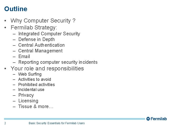 Outline • Why Computer Security ? • Fermilab Strategy: – – – Integrated Computer