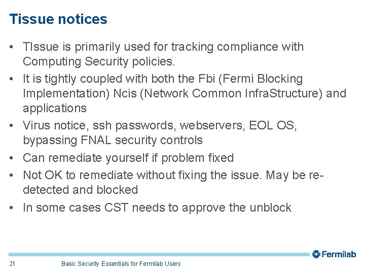 Tissue notices • TIssue is primarily used for tracking compliance with Computing Security policies.