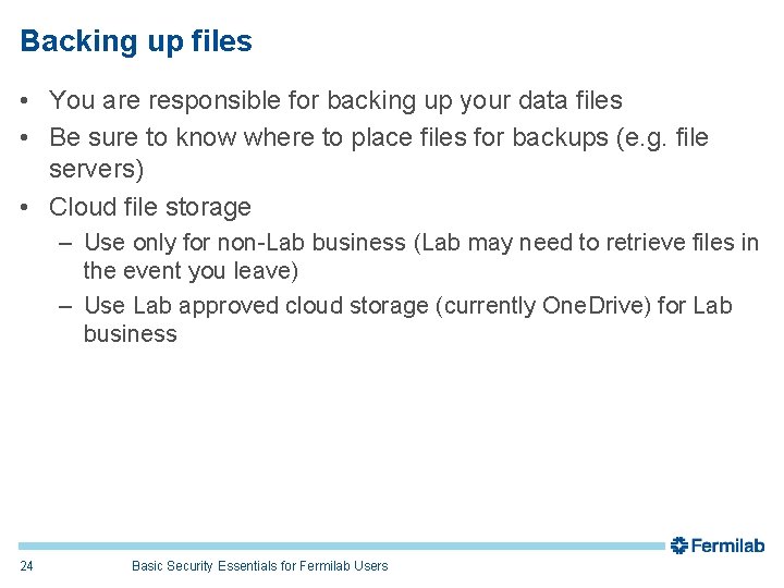 Backing up files • You are responsible for backing up your data files •
