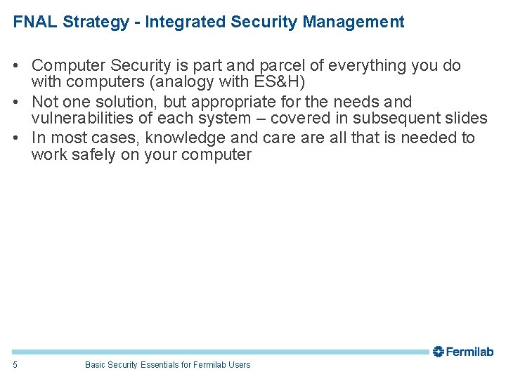 FNAL Strategy - Integrated Security Management • Computer Security is part and parcel of
