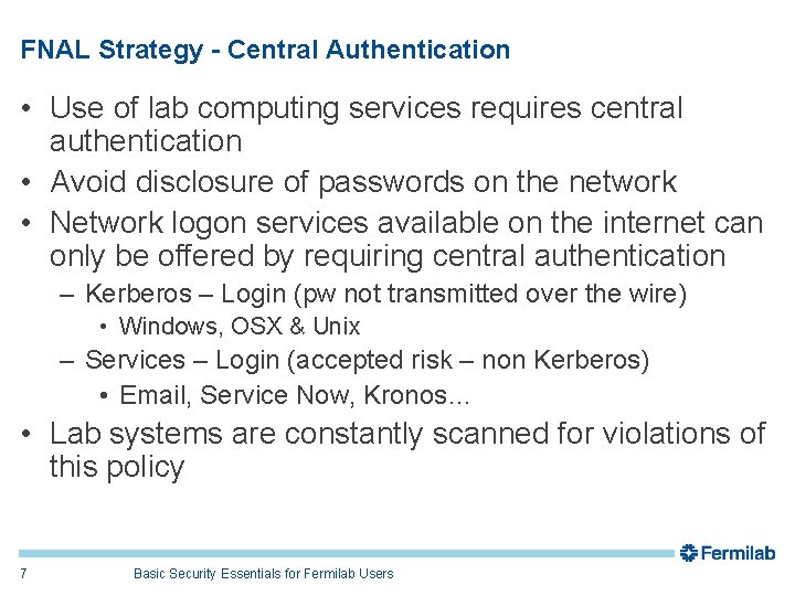 FNAL Strategy - Central Authentication • Use of lab computing services requires central authentication