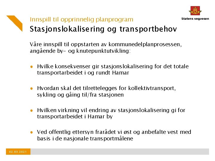 Innspill til opprinnelig planprogram Stasjonslokalisering og transportbehov Våre innspill til oppstarten av kommunedelplanprosessen, angående